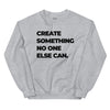 Sweatshirt - Create something no on else can black ein Produkt von SCHIETKRAM