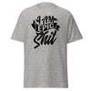 T-Shirt Classic - I am epic shit black ein Produkt von SCHIETKRAM