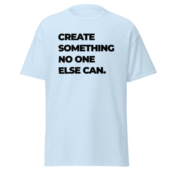 T-Shirt Classic - Create something no one else can black ein Produkt von SCHIETKRAM