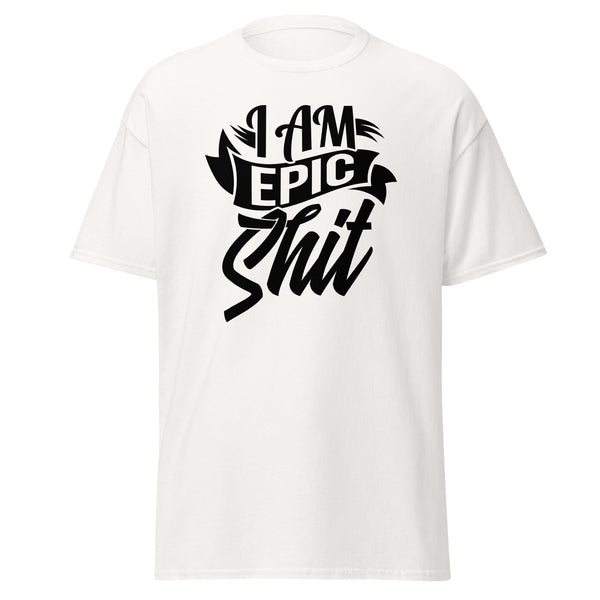 T-Shirt Classic - I am epic shit black ein Produkt von SCHIETKRAM