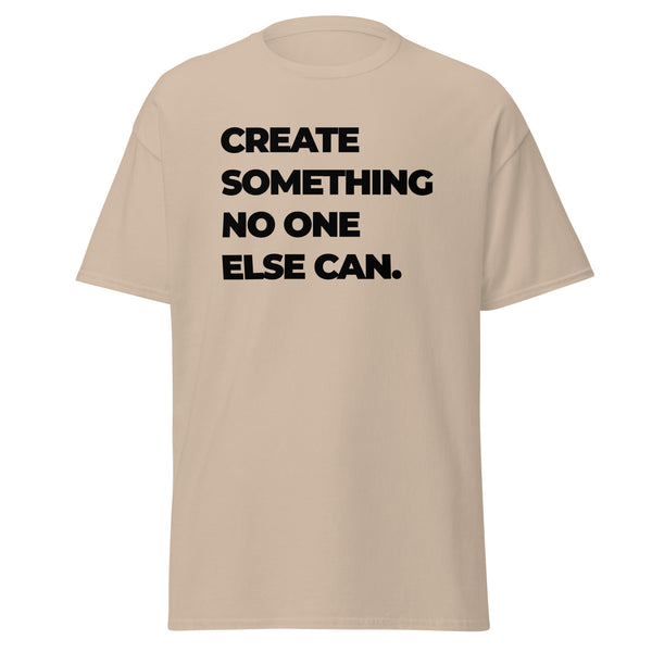 T-Shirt Classic - Create something no one else can black Sand ein Produkt von SCHIETKRAM