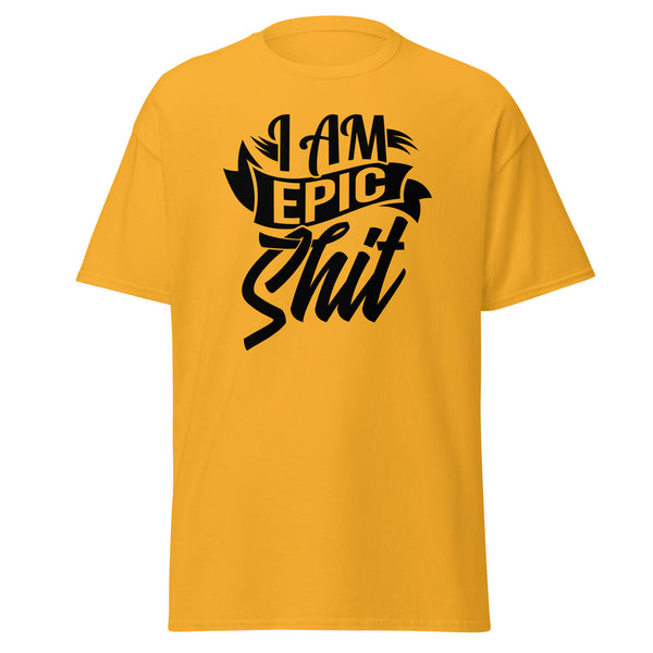 T-Shirt Classic - I am epic shit black Gold ein Produkt von SCHIETKRAM