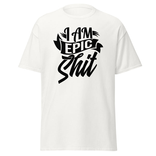 T-Shirt Classic - I am epic shit black White ein Produkt von SCHIETKRAM