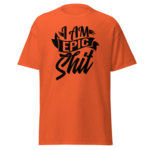 T-Shirt Classic - I am epic shit black Orange ein Produkt von SCHIETKRAM