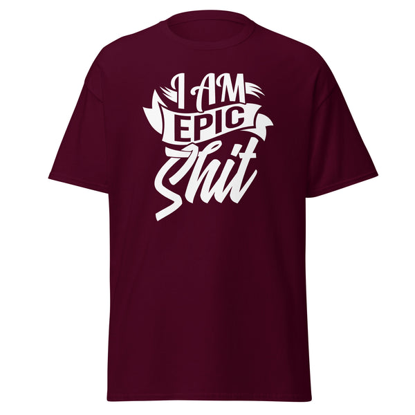 T-Shirt Classic - I am epic shit white Maroon ein Produkt von SCHIETKRAM