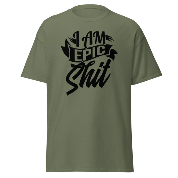 T-Shirt Classic - I am epic shit black Military Green ein Produkt von SCHIETKRAM
