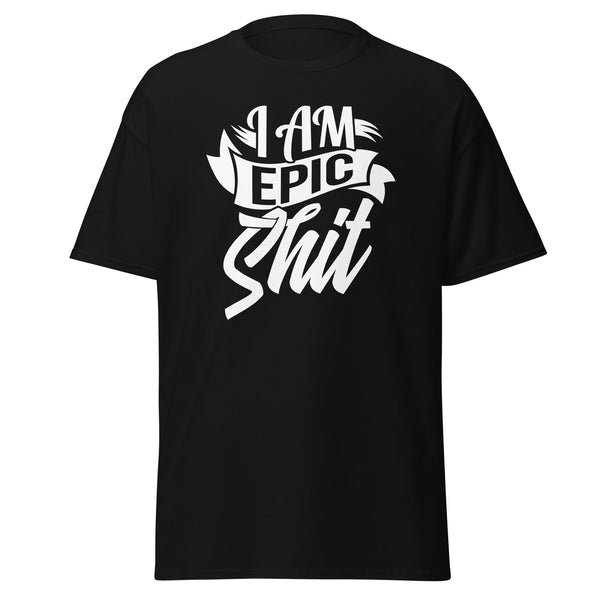 T-Shirt Classic - I am epic shit white Schwarz ein Produkt von SCHIETKRAM